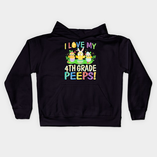 I Love My 4th Grade Peeps Happy Easter Day Teacher Gifts Kids Hoodie by Phuc Son R&T